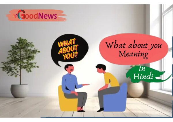 What About You Meaning in Hindi